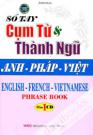 Sổ Tay Cụm Từ Và Thành Ngữ Anh Pháp Việt (Kèm CD)
