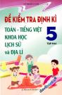 Đề Kiểm Tra Định Kì Tiếng Việt Toán Khoa Học Lịch Sử Và Địa Lí 5 (Tập Hai)