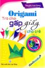 Origami Trò Chơi Gấp Giấy Cho Trẻ Tập 1