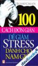 100 Cách Đơn Giản Để Giảm Stress Dành Cho Nam Giới