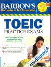 Barrons The Leader In Test Preparation - TOEIC Practice Exams