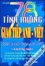 78 Tình Huống Giao Tiếp Anh - Việt (3500 Câu Hội Thoại)