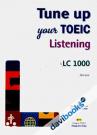 Tune Up Your TOEIC Listening LC 1000