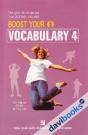 Boost Your Vocabulary 4 - Làm Giàu Vốn Từ Của Bạn Theo Cách Hiệu Quả Nhất 