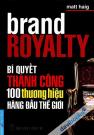 Brand Royalty Bí Quyết Thành Công 100 Thương Hiệu Hàng Đầu Thế Giới