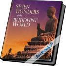 Seven Wonders of the Buddhist World - Bảy Kỳ Quan Của Thế Giới Phật Giáo
