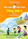 Thực Hành Và Phát Triển Tiếng Việt 2 Tập 2 (Biên Soạn Theo Chương Trình Giáo Dục Phổ Thông Năm 2018)
