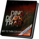 Dino Death Trap Bẫy Tử Thần Của Khủng Long
