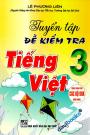 Tuyển Tập Đề Kiểm Tra Tiếng Việt 3 (Dùng Chung Cho Các Bộ SGK Hiện Hành)