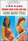 Cẩm Nang Dành Cho Các Bà Mẹ Đang Mang Thai