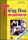 Tự Học Tiếng Hoa Cho Người Bận Rộn - Tập 2: Trung Cấp