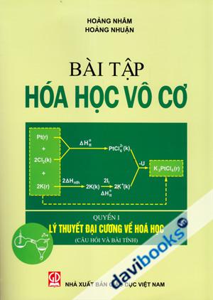  Bài Tập Hóa Học Vô Cơ Cơ Bản, Quyển I - Lý Thuyết Đại Cương Về Hóa Học