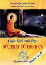Cuộc Đời Ánh Đạo - Đức Phật Tổ Thích Ca