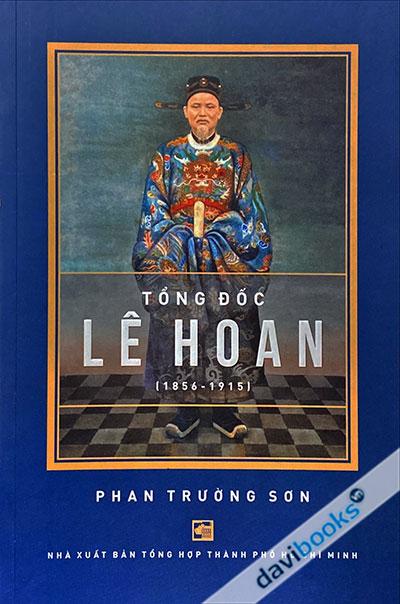 Tổng Đốc Lê Hoan (1856-1915)