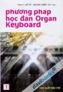 Phương Pháp Học Đàn Organ Keyboard Tập 1 (Phương Pháp Vỡ Lòng)