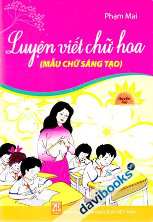 Luyện Viết Chữ Hoa Quyển 2