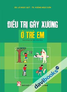 Điều Trị Gãy Xương Ở Trẻ Em Sách Dùng Cho Bác Sĩ Đa Khoa