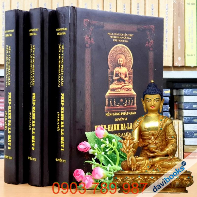 [Theravada] Nền Tảng Phật Giáo - TK. Hộ Pháp (Quyển VI, VII, VIII: Pháp Hạnh Ba La Mật)