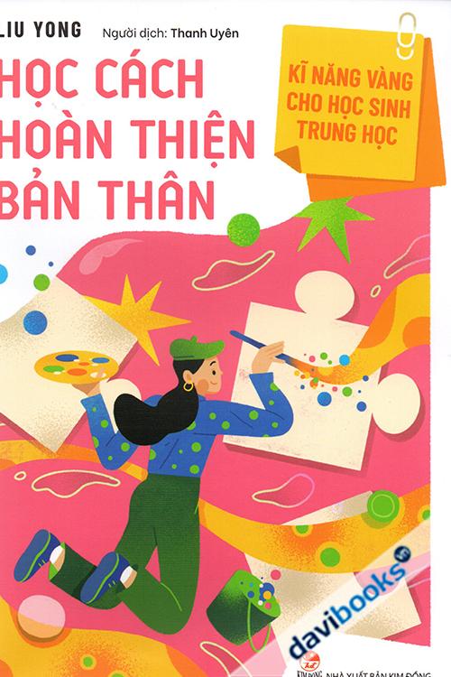 Kĩ Năng Vàng Cho Học Sinh Trung Học: Học Cách Hoàn Thiện Bản Thân