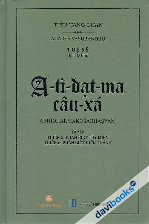 A Tì Đạt Ma Câu Xá IV - Thiên 5: Phân Biệt Tùy Miền + Thiên 6: Phân Biệt Hiền Thánh