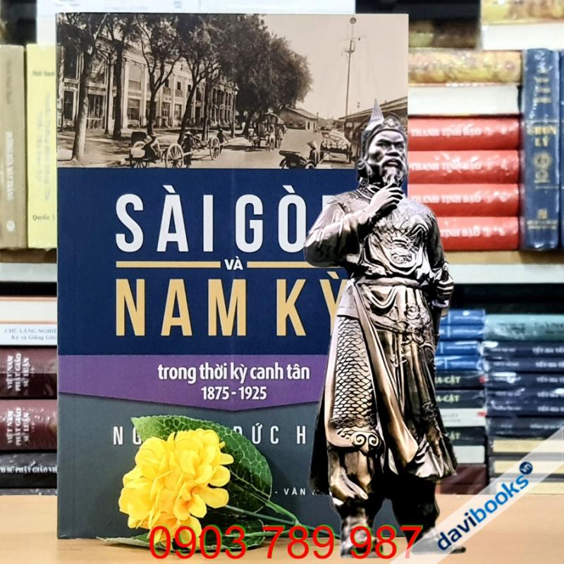 Sài Gòn Và Nam Kỳ Trong Thời Kỳ Canh Tân 1875 - 1925
