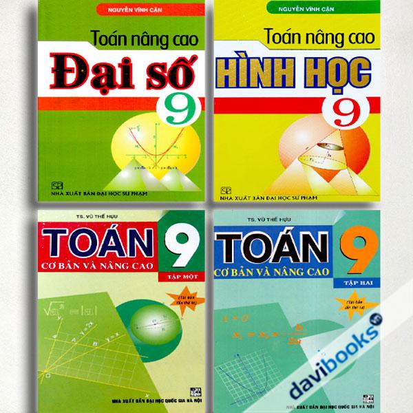 Combo Toán Cơ Bản Và Nâng Cao 9 + Toán Nâng Cao Đại Số 9 + Toán Nâng Cao Hình Học 9 (Bộ 4 Cuốn)