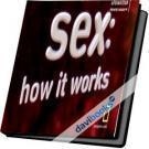 Sex How It Works - Sex là gì ?