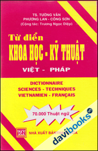 Từ Điển Khoa học - Kỷ thuật Việt - Pháp (70.000 thuật ngữ)