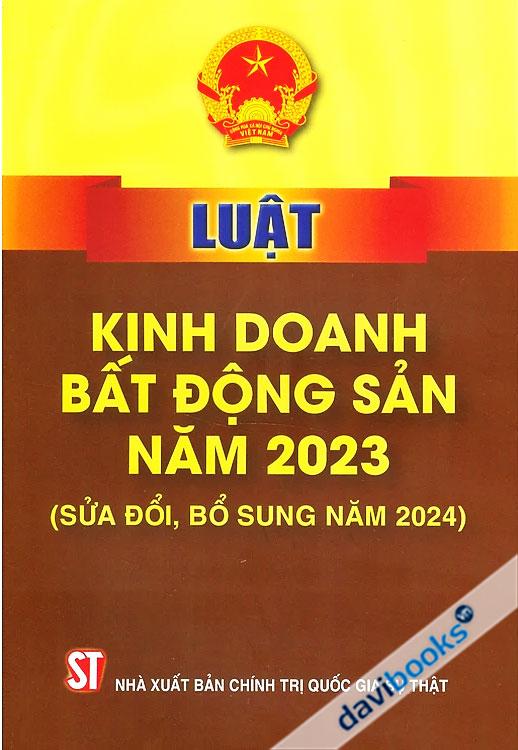 Luật Kinh Doanh Bất Động Sản Năm 2023 (Sửa Đổi, Bổ Sung Năm 2024) 