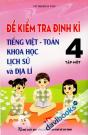 Đề Kiểm Tra Định Kì Tiếng Việt Toán Khoa Học Lịch Sử Và Địa Lí 4 (Tập Một)
