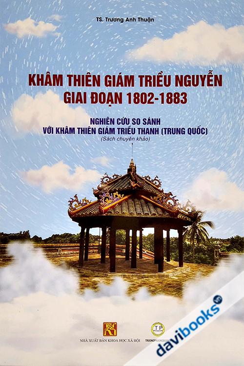 Khâm Thiên Giám Triều Nguyễn Giai Đoạn 1802 - 1883 (Bìa Mềm)