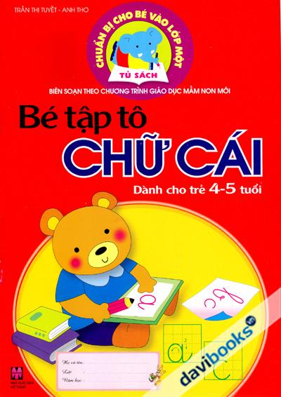Chuẩn Bị Cho Bé Vào Lớp 1 - Bé Tập Tô Chữ Cái Dành Cho Trẻ 4 - 5 Tuổi