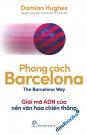Phong Cách Barcelona - Giải Mã ADN Của Nền Văn Hóa Chiến Thắng