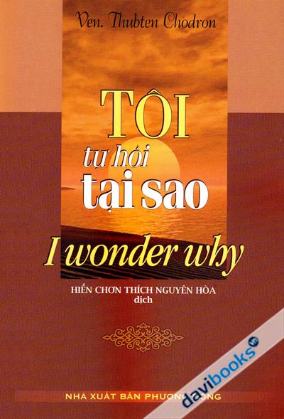 Tôi Tự Hỏi Tại Sao - I Wonder Why