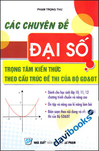 Các Chuyên Đề Đại Số Trọng Tâm Kiến Thức Theo Cấu Trúc Đề Thi Của Bộ GD&ĐT