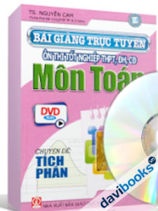 Bài Giảng Trực Tuyến Ôn Thi Tốt Nghiệp THPT - CĐ - ĐH Môn Toán - Tích Phân