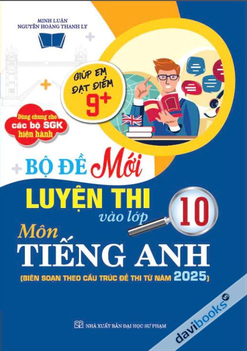 Bộ Đề Mới Luyện Thi Vào Lớp 10 môn Tiếng Anh 2025 (SGK Hiện Hành)