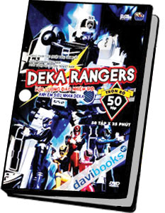 Deka Rangers Lực Lượng Đặc Nhiệm SPD Anh Em Siêu Nhân Deka (Trọn Bộ 50 Tập - 13 DVD)