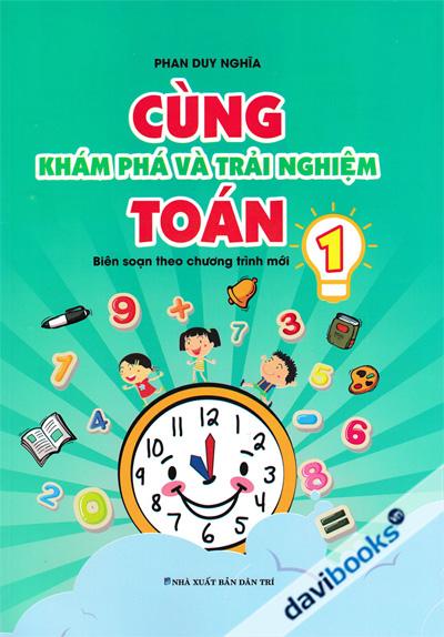 Cùng Khám Phá Và Trải Nghiệm Lớp 1 (Biên Soạn Theo Chương Trình Mới)