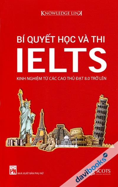 Bí Quyết Học Và Thi IELTS - Kinh Nghiệm Từ Các Cao Thủ Đạt 8.0 Trở Lên
