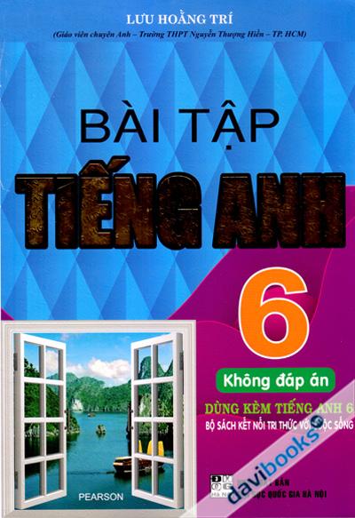 Bài Tập Tiếng Anh 6 Không Đáp Án (Dùng Kèm Tiếng Anh 6 - Bộ Sách Kết Nối Tri Thức Với Cuộc Sống)