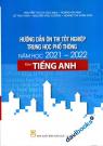 Hướng Dẫn Ôn Thi Tốt Nghiệp Trung Học Phổ Thông Năm Học 2021 2022 Môn Tiếng Anh