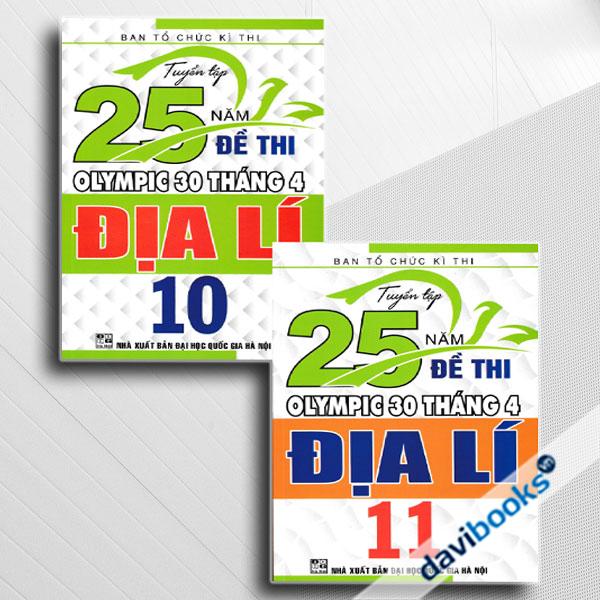 Combo Tuyển Tập 25 Năm Đề Thi Olympic 30 Tháng 4 Địa Lí 10 + Tuyển Tập 25 Năm Đề Thi Olympic 30 Tháng 4 Địa Lí 11 (Bộ 2 Cuốn)