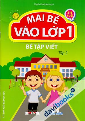 Mai Bé Vào Lớp 1 Bé Tập Viết Tập 2
