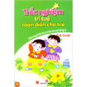 Trắc Nghiệm Trí Tuệ Toàn Diện Cho Trẻ Từ 2 - 3 Tuổi (Cẩm Nang Dành Cho Các Bậc Cha Mẹ Thế Kỷ 21) 	 
