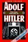 Adolf Hitler – Chân Dung Một Trùm Phát Xít (Tái Bản 2020)