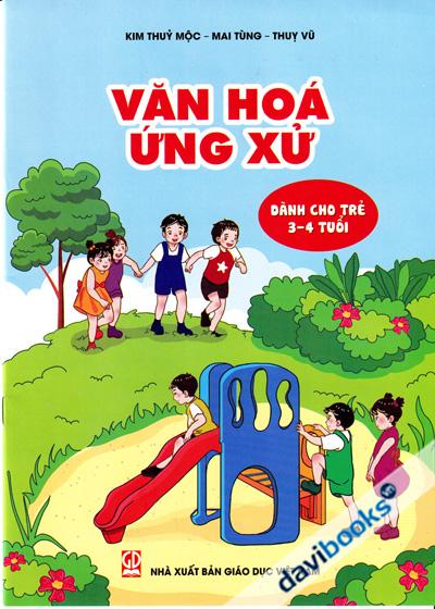 Văn Hóa Ứng Xử (Dành Cho Trẻ 3 - 4 Tuổi)