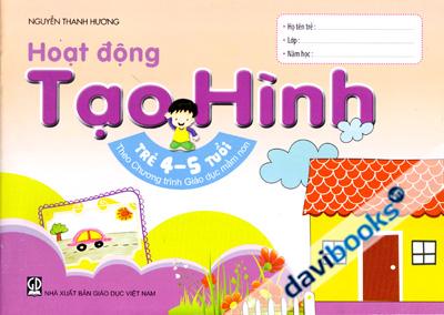 Hoạt Động Tạo Hình Trẻ 4 5 Tuổi (Theo Chương Trình GIáo Dục Mầm Non)