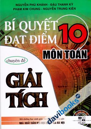 Bí Quyết Đạt Điểm 10 Môn Toán Chuyên Đề Giải Tích Ấn Phẩm Đặc Biệt