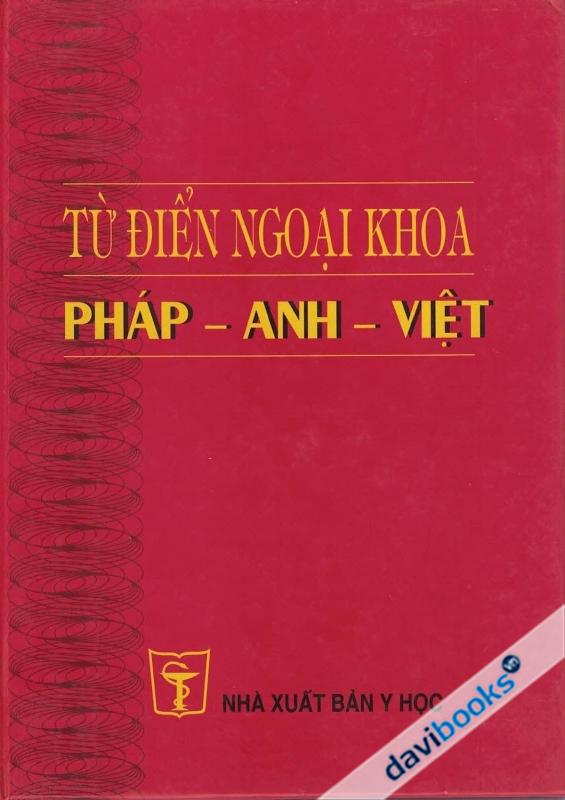 Từ Điển Ngoại Khoa Pháp Anh Việt